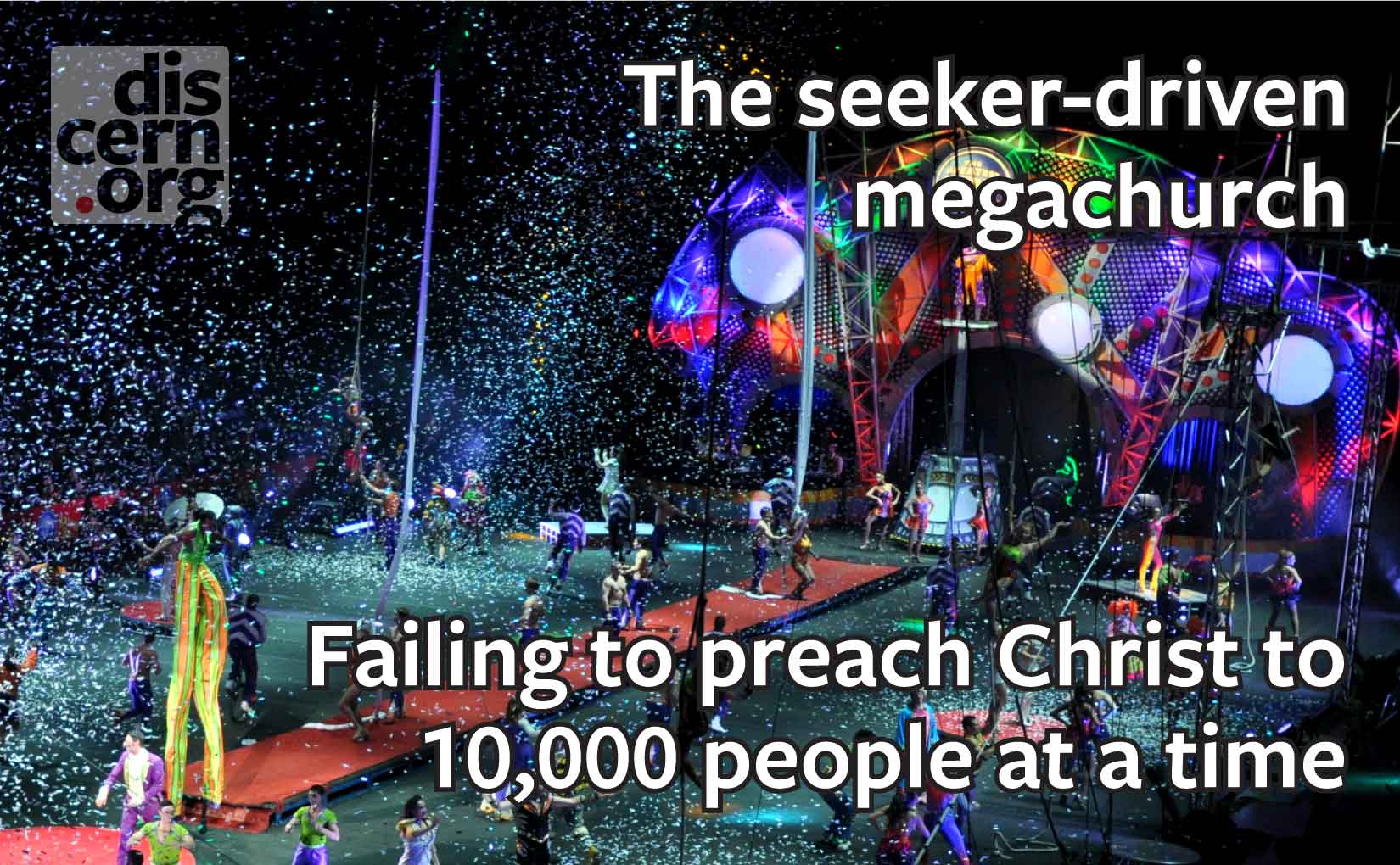 The seeker-driven megachurch – failing to preach Christ to 10,000 people at a time